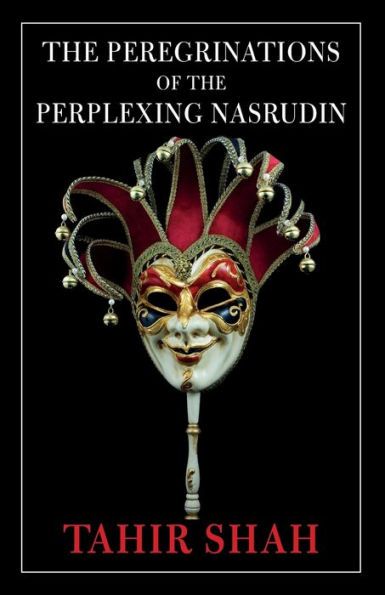 the Peregrinations of Perplexing Nasrudin