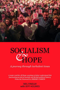 Title: Socialism & Hope: A Journey Through Turbulent Times, Author: Neil Findlay