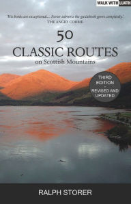 Title: 50 Classic Routes on Scottish Mountains: 2nd Edition, Author: Ralph Storer