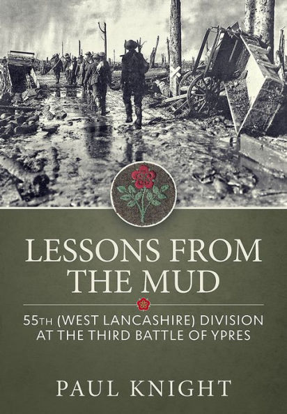 Lessons from the Mud: 55th (West Lancashire) Division at the Third Battle of Ypres