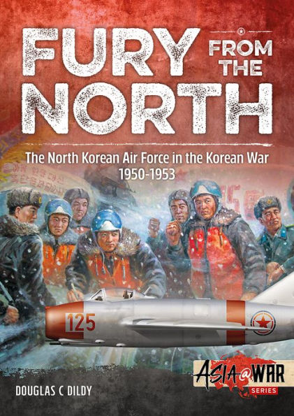 Fury from the North: North Korean Air Force in the Korean War, 1950-1953