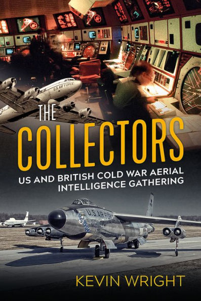 The Collectors: US and British Cold War Aerial Intelligence Gathering