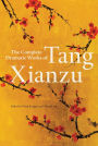 The Complete Dramatic Works of Tang Xianzu