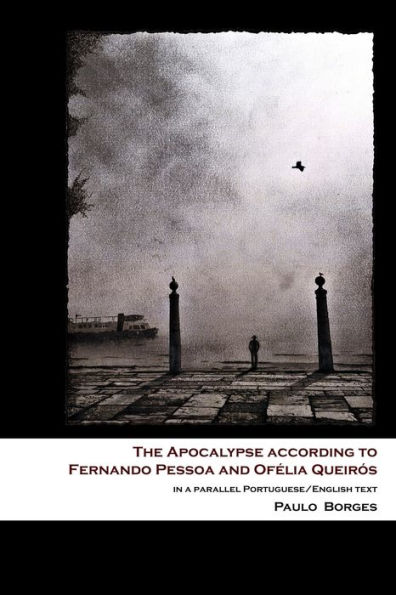 The Apocalypse according to Fernando Pessoa and Ofélia Queirós: in a parallel Portuguese/English text