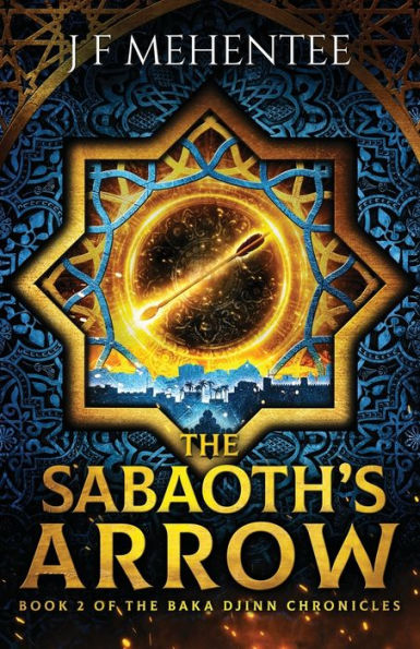 the Sabaoth's Arrow: Book 2 of Baka Djinn Chronicles