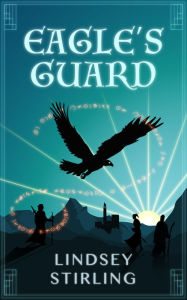 Title: Eagle's Guard, Author: Lindsey Stirling