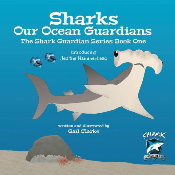 Sharks Our Ocean Guardians: The Shark Guardian Series Book One