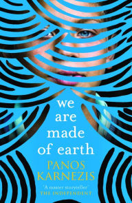 Title: We Are Made of Earth, Author: Panos Karnezis