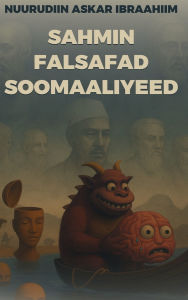 Title: Sahmin Falsafad Soomaaliyeed, Author: Nuuradiin Askar Ibraahiim