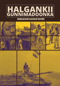 Title: Halgankii Gunnimadoonka, Author: Ibraahim Aadan Shire