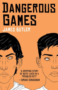 Title: Dangerous Games, Author: James Butler