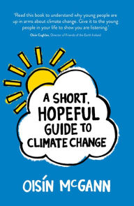 Title: A Short, Hopeful Guide to Climate Change, Author: Oisín McGann