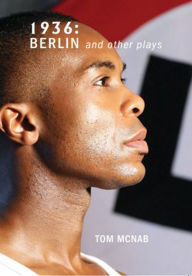 Title: 1936: Berlin and other plays, Author: Tom McNab