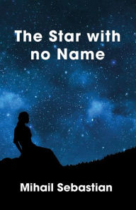 Title: The Star with no Name, Author: Mihail Sebastian