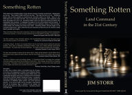 Title: Something Rotten: Land Command in the 21st Century, Author: Jim Storr