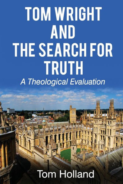 Tom Wright and the Search for Truth: A Theological Evaluation