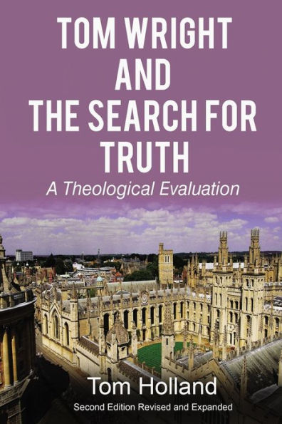 Tom Wright and the Search for Truth, Revised and Expanded: A Theological Evaluation