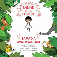 Title: Samad in the Forest: English-Akuapem Bilingual Edition, Author: Mohammed Umar