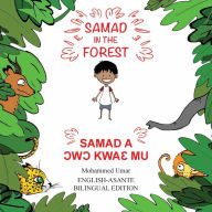 Title: Samad in the Forest: English-Asante Bilingual Edition, Author: Mohammed Umar