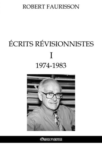 Écrits révisionnistes I - 1974-1983