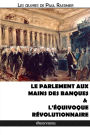 Le Parlement aux mains des banques & L'ï¿½quivoque rï¿½volutionnaire