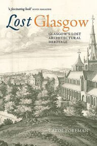 Title: Lost Glasgow, Author: Carol Foreman