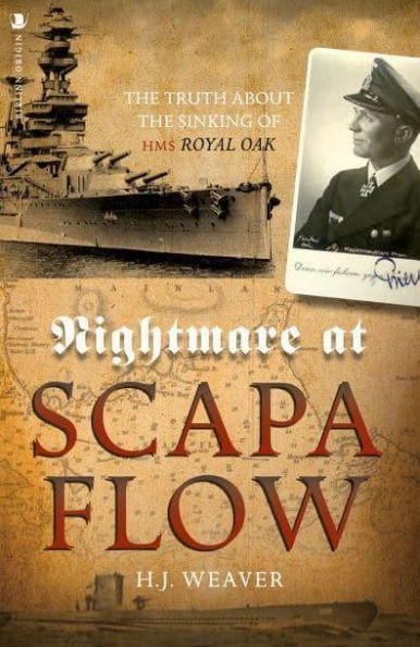 Nightmare at Scapa Flow: the Truth About Sinking of HMS "Royal Oak"