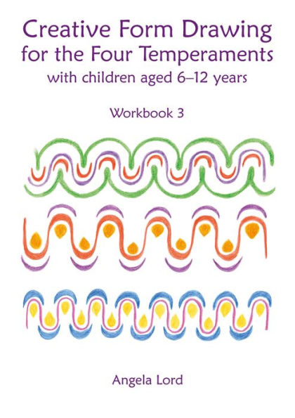 Creative Form Drawing for the Four Temperaments: With Children Aged 6-12 Years