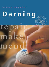 English books download pdf Darning: Repair, Make, Mend English version by Hikaru Noguchi