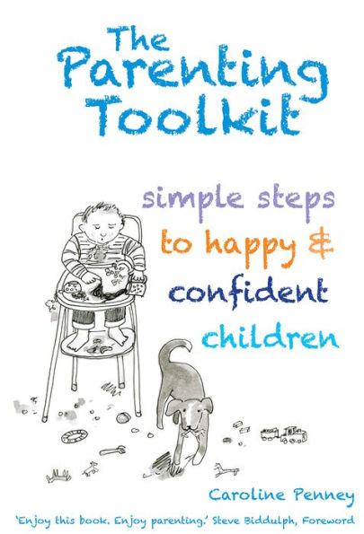 The Parenting Toolkit: Simple Steps to Happy & Confident Children