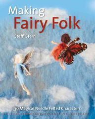 Download books from isbn number Making Fairy Folk: 30 Magical Needle Felted Characters 9781912480517 CHM RTF iBook by Steffi Stern English version