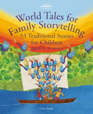 Title: World Tales for Family Storytelling: 53 traditional stories for children aged 4-6 years, Author: Chris Smith