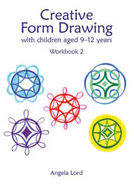 Title: Creative Form Drawing with Children Aged 9-12 years: Workbook 2, Author: Angela Lord