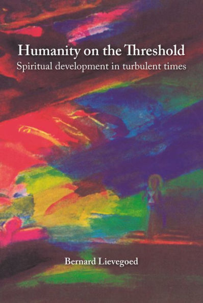 Humanity on the Threshold: Spiritual development turbulent times