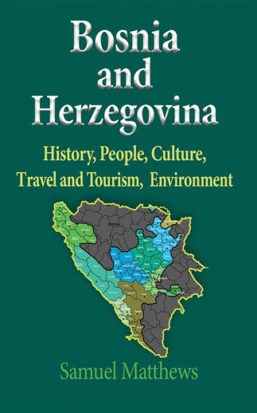 Bosnia and Herzegovina: History, People, Culture, Travel and Tourism, Environment