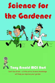 Title: Science for the Gardener, Author: Tony Arnold