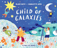 Title: Child of Galaxies, Author: Blake Nuto