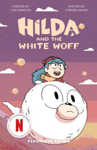 Title: Hilda and the White Woff: Hilda Netflix Tie-In 6, Author: Luke Pearson