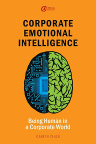 Title: Corporate Emotional Intelligence: Being Human in a Corporate World, Author: Gareth Chick