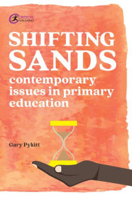 Title: Shifting Sands: Contemporary issues in primary schools, Author: Gary Pykitt