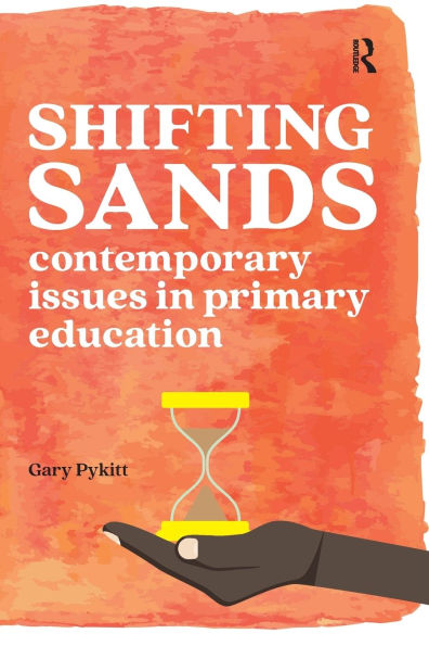Shifting Sands: Contemporary issues primary schools