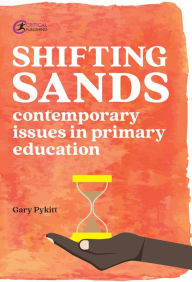 Title: Shifting Sands: Contemporary issues in primary schools, Author: Gary Pykitt