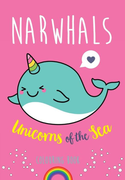 Narwhals: Unicorns of the Sea Colouring Book