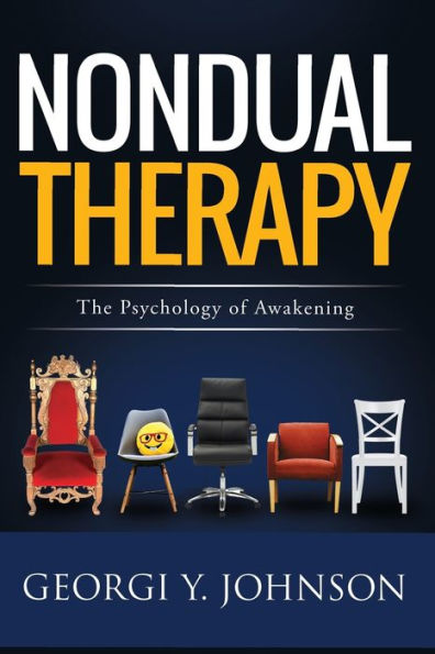 Nondual Therapy: The Psychology of Awakening