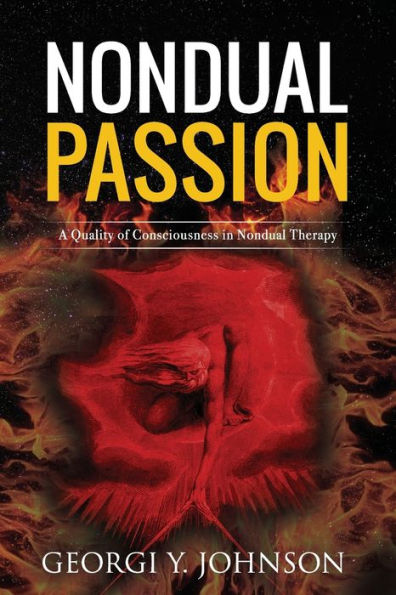 Nondual Passion: A Quality of Consciousness Therapy