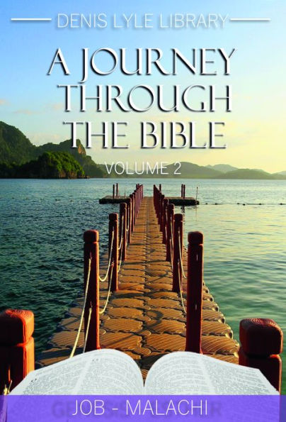 A Journey through the Bible Vol 2- Job-Malachi