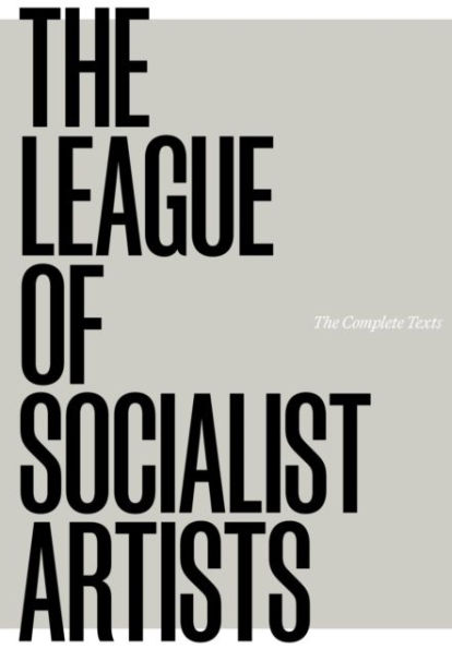 The League of Socialist Artists: The Complete Texts