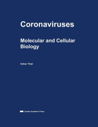 Title: Coronaviruses: Molecular and Cellular Biology, Author: Volker Thiel