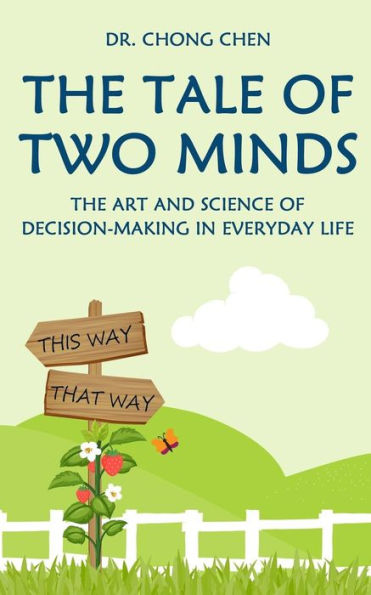 The Tale of Two Minds: The Art and Science of Decision Making in Everyday Life