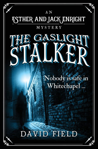 The Gaslight Stalker: Nobody is safe in Whitechapel...